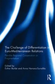 The Challenge of Differentiation in Euro-Mediterranean Relations: Flexible Regional Cooperation or Fragmentation book cover