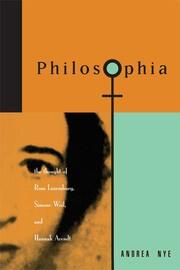 Philosophia: The Thought of Rosa Luxemborg, Simone Weil, and Hannah Arendt book cover