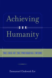 Achieving Our Humanity: The Idea of the Postracial Future book cover
