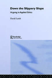 Down the Slippery Slope: Arguing in Applied Ethics book cover