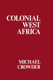 Colonial West Africa: Collected Essays book cover
