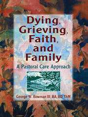 Dying, Grieving, Faith, and Family: A Pastoral Care Approach book cover