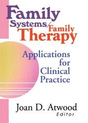 Family Systems/Family Therapy: Applications for Clinical Practice book cover