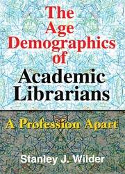 The Age Demographics of Academic Librarians: A Profession Apart book cover