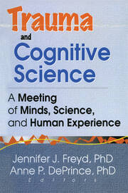 Trauma and Cognitive Science: A Meeting of Minds, Science, and Human Experience book cover