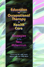 Education for Occupational Therapy in Health Care: Strategies for the New Millennium book cover