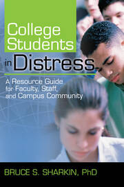 College Students in Distress: A Resource Guide for Faculty, Staff, and Campus Community book cover