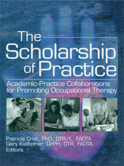 The Scholarship of Practice: Academic-Practice Collaborations for Promoting Occupational Therapy book cover
