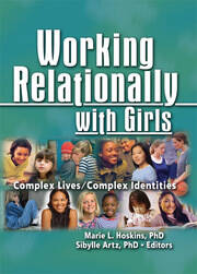 Working Relationally with Girls: Complex Lives/Complex Identities book cover