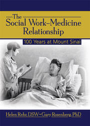 The Social Work-Medicine Relationship: 100 Years at Mount Sinai book cover