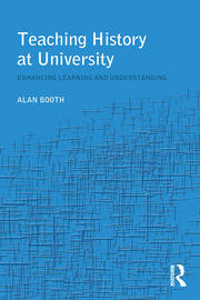 Teaching History at University: Enhancing Learning and Understanding book cover
