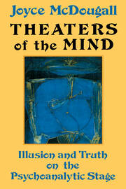 Theaters Of The Mind: Illusion And Truth On The Psychoanalytic Stage book cover