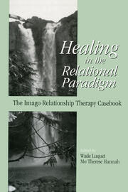 Healing in the Relational Paradigm: The Imago Relationship Therapy Casebook book cover
