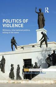 Politics of Violence: Militancy, International Politics, Killing in the name book cover