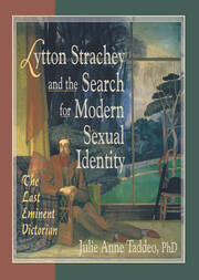 Lytton Strachey and the Search for Modern Sexual Identity: The Last Eminent Victorian book cover