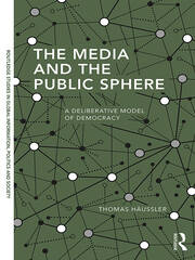 The Media and the Public Sphere: A Deliberative Model of Democracy book cover