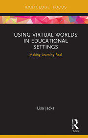 Using Virtual Worlds in Educational Settings: Making Learning Real book cover