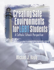 Creating Safe Environments for LGBT Students: A Catholic Schools Perspective book cover