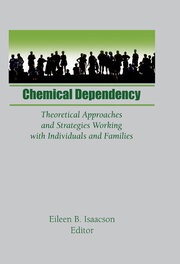 Chemical Dependency: Theoretical Approaches and Strategies Working with Individuals and Families book cover