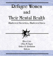 Refugee Women and Their Mental Health: Shattered Societies, Shattered Lives book cover