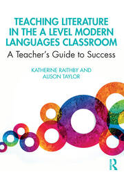 Teaching Literature in the A Level Modern Languages Classroom: A Teacher’s Guide to Success book cover