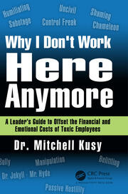 Why I Don't Work Here Anymore: A Leader’s Guide to Offset the Financial and Emotional Costs of Toxic Employees book cover