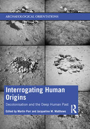 Interrogating Human Origins: Decolonisation and the Deep Human Past book cover
