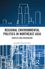 Regional Environmental Politics in Northeast Asia: Conflict and Cooperation book cover
