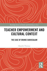 Teacher Empowerment and Cultural Context: The Case of Brunei Darussalam book cover
