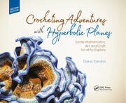 Crocheting Adventures with Hyperbolic Planes: Tactile Mathematics, Art and Craft for all to Explore, Second Edition book cover