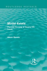 Model Estate (Routledge Revivals): Planned Housing at Quarry Hill Leeds book cover