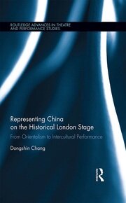 Representing China on the Historical London Stage: From Orientalism to Intercultural Performance book cover