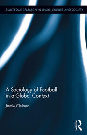 A Sociology of Football in a Global Context book cover