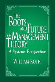 The Roots and Future of Management Theory: A Systems Perspective book cover