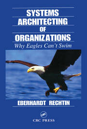 Systems Architecting of Organizations: Why Eagles Can't Swim book cover
