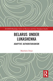 Belarus under Lukashenka: Adaptive Authoritarianism book cover