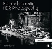 Monochromatic HDR Photography: Shooting and Processing Black & White High Dynamic Range Photos book cover