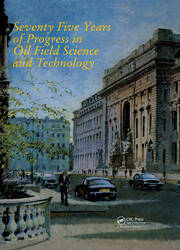 Seventy Five Years of Progress in Oil Field Science and Technology: Proceedings of the 75th anniversary symposium, London, 12 July 1988 book cover