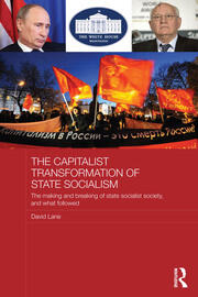 The Capitalist Transformation of State Socialism: The Making and Breaking of State Socialist Society, and What Followed book cover