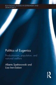 Politics of Eugenics: Productionism, Population, and National Welfare book cover
