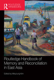 Routledge Handbook of Memory and Reconciliation in East Asia book cover