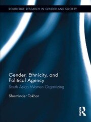 Gender, Ethnicity and Political Agency: South Asian Women Organizing book cover