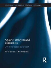 Against Utility-Based Economics: On a Life-Based Approach book cover