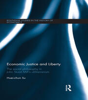 Economic Justice and Liberty: The Social Philosophy in John Stuart Mill’s Utilitarianism book cover