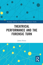 Theatrical Performance and the Forensic Turn book cover