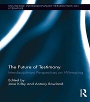 The Future of Testimony: Interdisciplinary Perspectives on Witnessing book cover