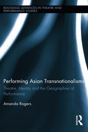 Performing Asian Transnationalisms: Theatre, Identity, and the Geographies of Performance book cover