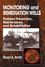 Monitoring and Remediation Wells: Problem Prevention, Maintenance, and Rehabilitation book cover