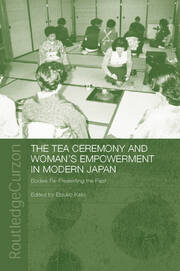 The Tea Ceremony and Women's Empowerment in Modern Japan: Bodies Re-Presenting the Past book cover