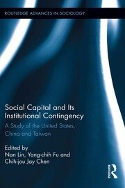 Social Capital and Its Institutional Contingency: A Study of the United States, China and Taiwan book cover
